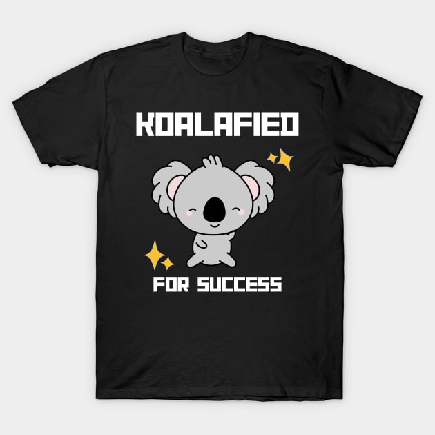 Kawaii Koala: Koala-fied for success T-Shirt by zachlart